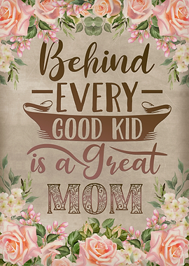 Behind every good kid mom