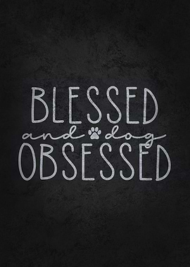 Blessed And Dog Obsessed