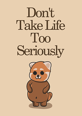 Dont Take Life Too Serious