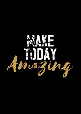 Make Today Amazing