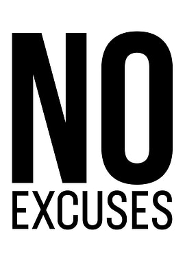 NO EXCUSES