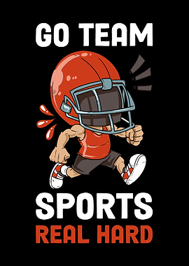 Go Team Sports Real Hard