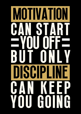 Motivation and Discipline