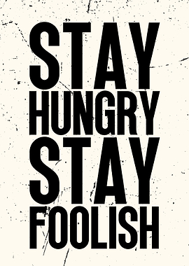 STAY HUNGRY STAY FOOISH