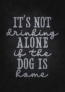Not Drinking Alone Dog