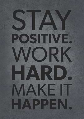 Stay Positive Work Hard