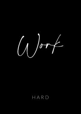 Work Hard