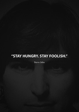 Stay Hungry Stay Foolish