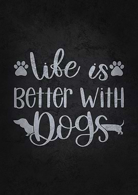 Life Is Better With Dogs