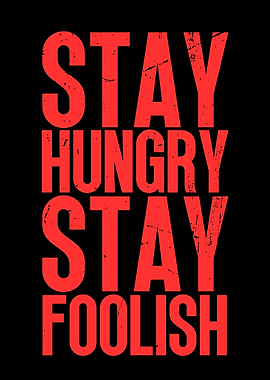 STAY HUNGRY STAY FOOISH