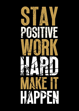 Stay Positive Work Harder