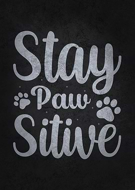 Stay Paw Sitive Funny Dog