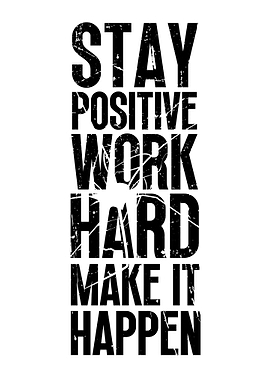 Stay Positive Work Harder