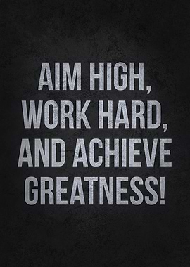 Aim High Work Hard Achieve