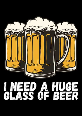 I Need A Huge Glass Of