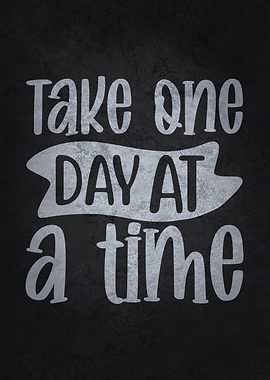 Take One Day At A Time