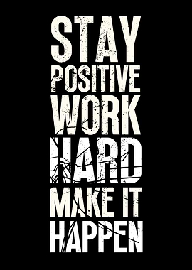 Stay Positive Work Harder