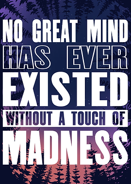 Great mind and Madness