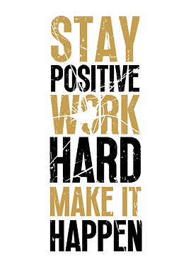 Stay Positive Work Harder