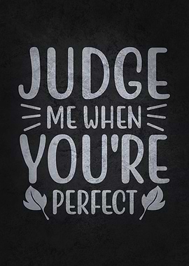 Judge Me When Perfect