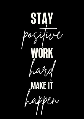 Stay Positive Work Harder