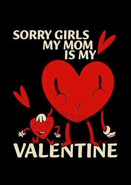 Sorry Girls My Mom Is My