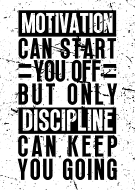 Motivation and Discipline
