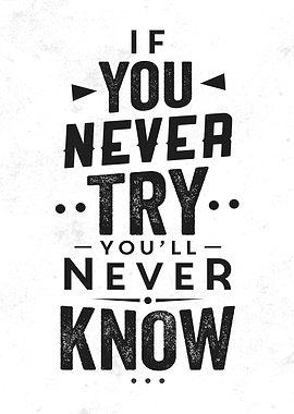 Iif you never try