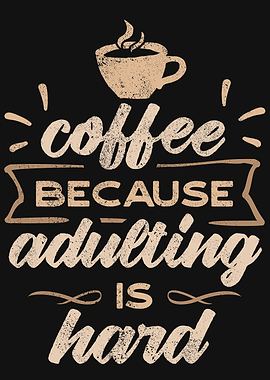 Coffee Adulting is Hard