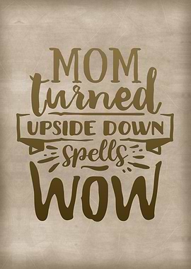 Mom turned upside down wow