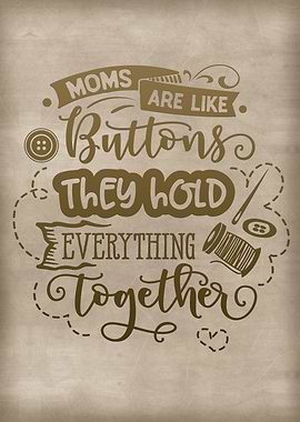 Moms are like buttons