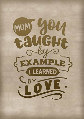 Mum I learned by love