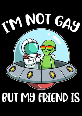 Not Gay But My Friend Is