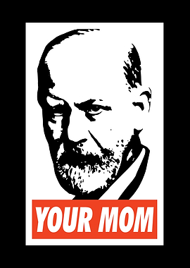 Sigmund Freud Your Mom