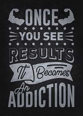 Results Become Addiction