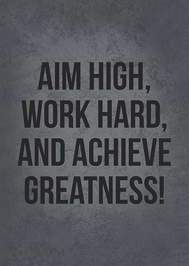 Aim High and Work Hard