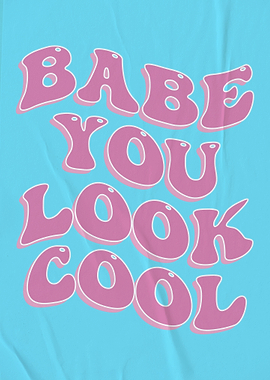 Babe You Look Cool