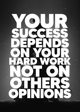 Hard Work Over Opinions