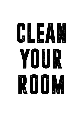Clean your room quote