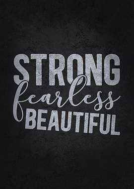 Strong Fearless Beautiful