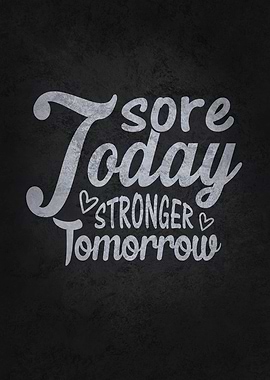 Sore Today Strong Tomorrow