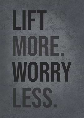 Lift More Worry Less
