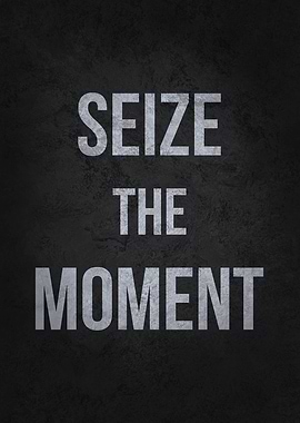 Seize The Moment