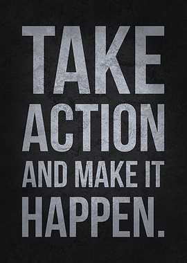 Take Action Make It Happen