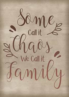 Family Some call it chaos