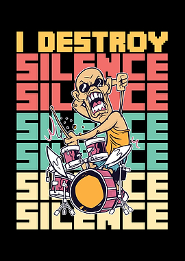 I Destroy Silence Drums
