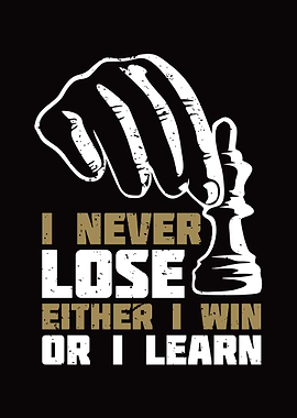 I never lose
