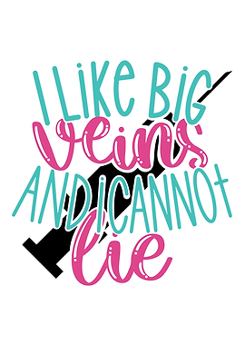 I Like Big Veins Cant Lie