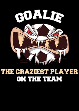 Goalie The Craziest Player