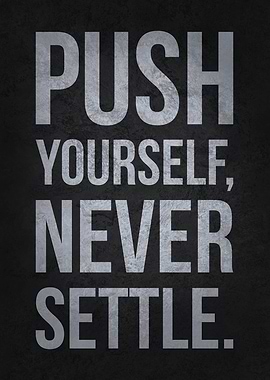 Push Yourself Never Settle
